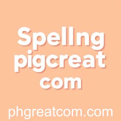 Unlock Your Spelling Potential with 'phgreat com'